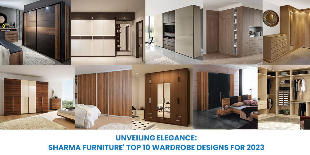 Unveiling Elegance: Sharma Furniture' Top 10 Wardrobe Designs for 2023