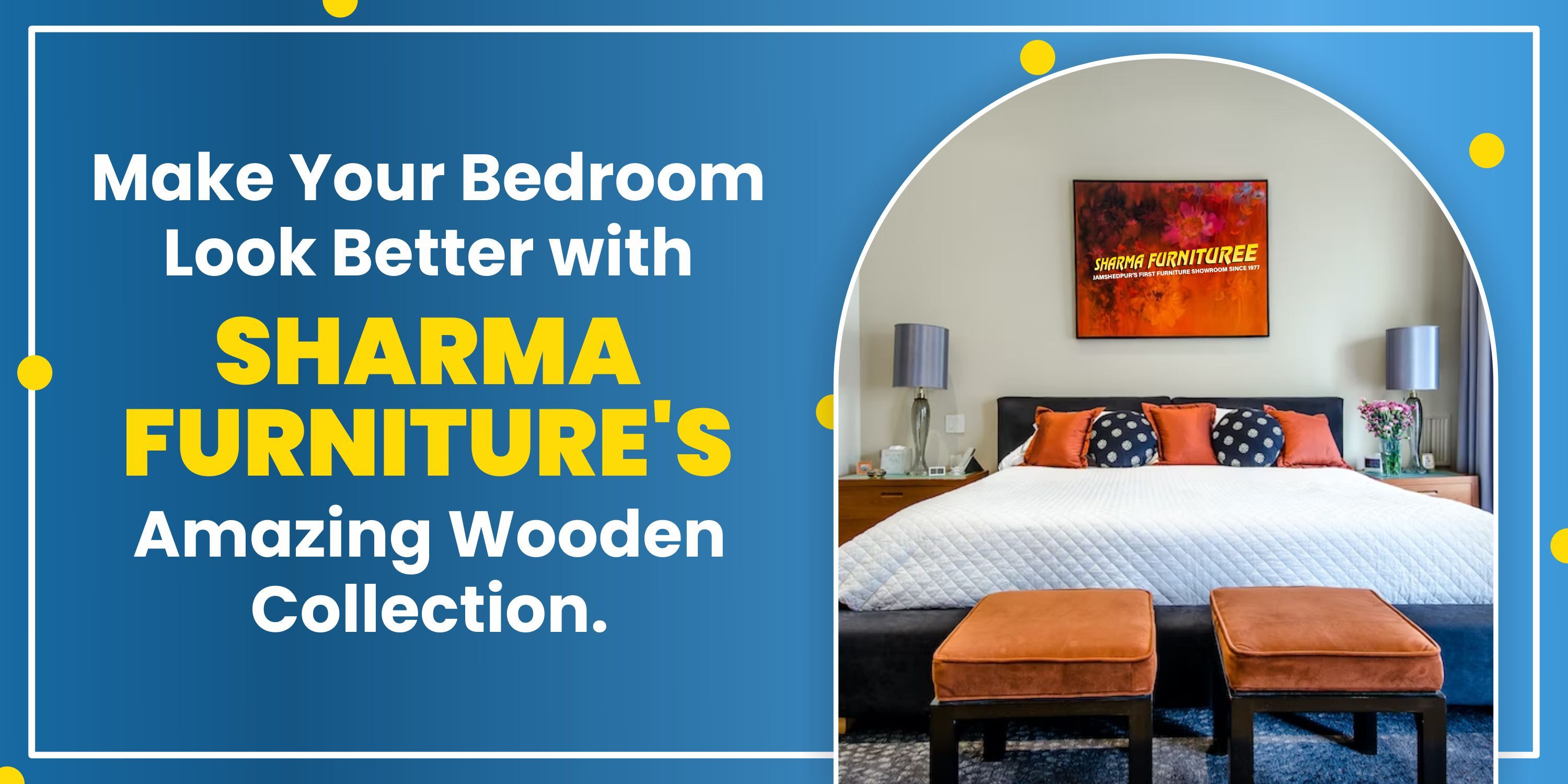 Bedroom looks better with sharma furniture's amazing wooden collection